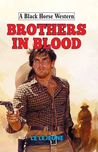 Stock image for Brothers in Blood (A Black Horse Western) for sale by Hay-on-Wye Booksellers