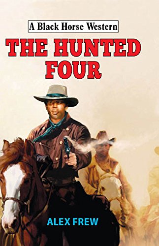 Beispielbild fr The Hunted Four (Black Horse Western) zum Verkauf von Books From California