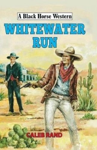 Stock image for Whitewater Run (A Black Horse Western) for sale by WorldofBooks