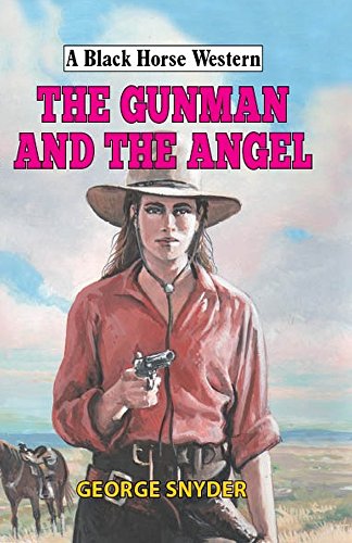 Stock image for The Gunman and the Angel (A Black Horse Western) for sale by WorldofBooks