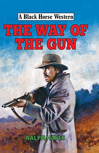 Stock image for The Way of the Gun (Black Horse Western) for sale by MusicMagpie