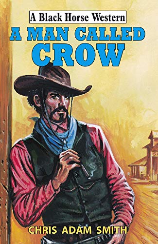 9780719828287: A Man Called Crow (A Black Horse Western)
