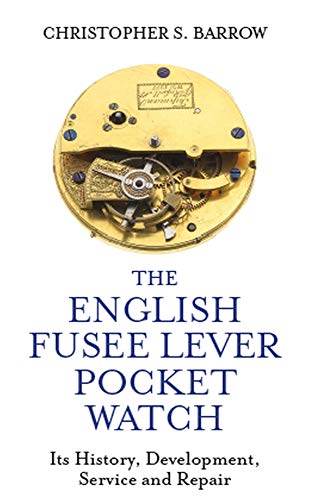 9780719830150: The English Fusee Lever Pocket Watch: Its History, Development, Service and Repair