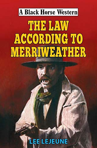 9780719830570: The Law According to Merriweather (A Black Horse Western)