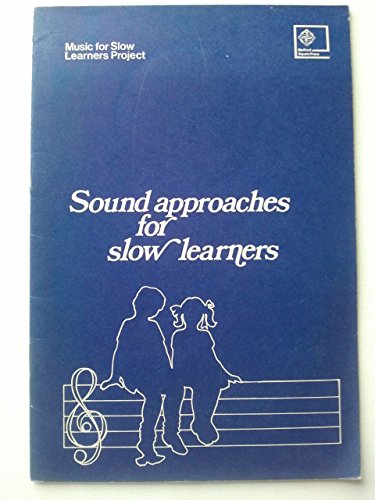 Sound approaches for slow learners: A report on experimental work in schools being part of the Music for Slow Learners Project at Dartington College of Arts, (9780719908293) by Ward, David