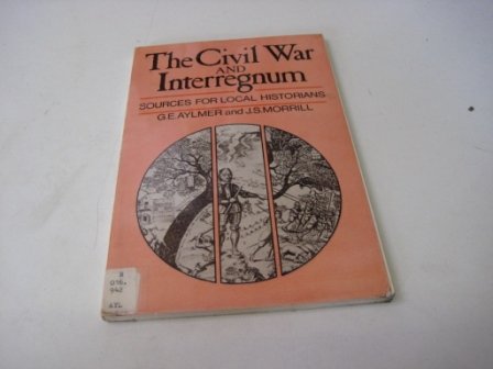 The Civil War and Interregnum: Sources for local historians (9780719909672) by Aylmer, G. E