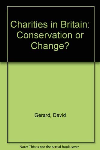 Charities in Britain: Conservatism or Change (9780719910920) by Gerard, David