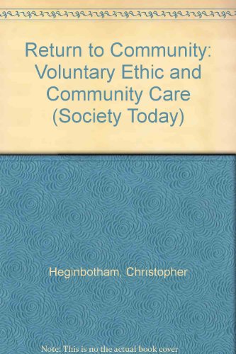 Beispielbild fr Return to Community: Voluntary Ethic and Community Care (Society today) zum Verkauf von medimops