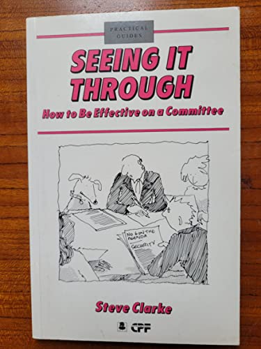 Beispielbild fr Seeing it Through: How to be Effective on a Committee (BSP practical guides) zum Verkauf von Goldstone Books
