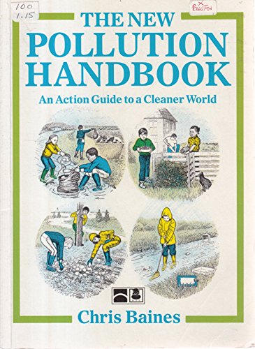 The New Pollution Handbook: An Action Guide to a Cleaner World (9780719912634) by Baines, Chris