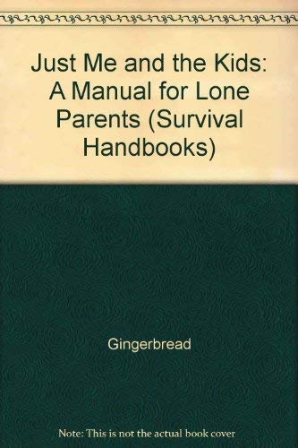 Imagen de archivo de Just Me and the Kids: A Manual for Lone Parents (Survival Handbooks) a la venta por Lady Lisa's Bookshop