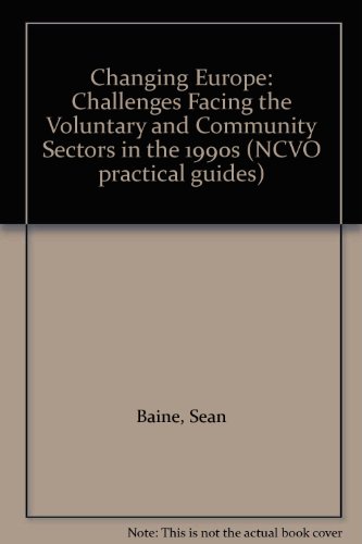 Beispielbild fr Changing Europe: Challenges Facing the Voluntary and Community Sectors in the 1990s (NCVO practical guides) zum Verkauf von The Guru Bookshop