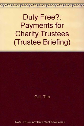 Trustee Briefings: Duty Free?: Payments for Charity Trusts (9780719914133) by Gill, Tim; Kirkland, Kate