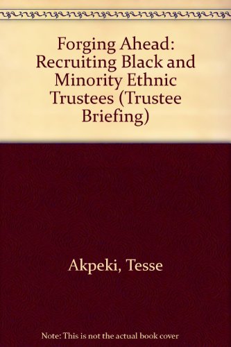 Forging Ahead: Recruiting Black and Minority Ethnic Trustees (Trustee Briefing) (9780719914836) by Akpeki, Tesse