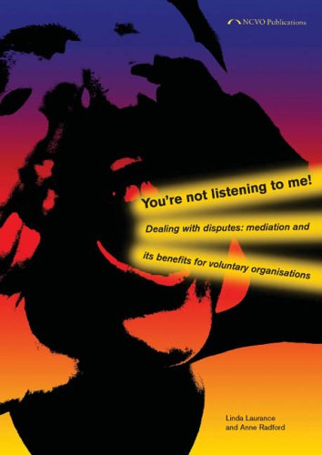 You're Not Listening to Me!: Dealing with Disputes - Mediation and Its Benefits for Voluntary Organisations (9780719916205) by Linda Laurence