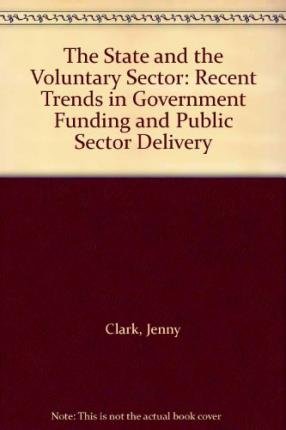 9780719917905: The State and the Voluntary Sector: Recent Trends in Government Funding and Public Sector Delivery
