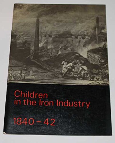 Beispielbild fr Children in the Iron Industry, 1840-42 zum Verkauf von K Books Ltd ABA ILAB