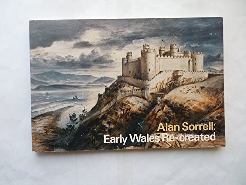 Stock image for Alan Sorrell: Early Wales re-created for sale by Wonder Book