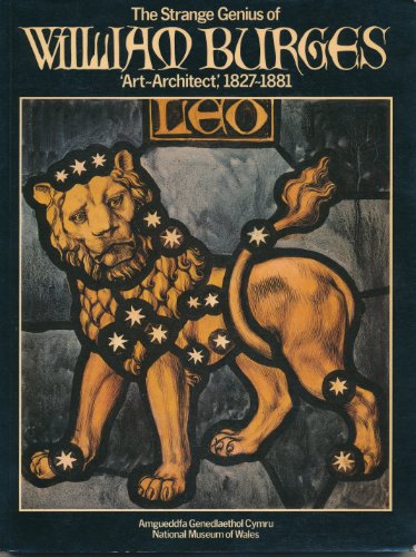 9780720002348: The Strange genius of William Burges, "art-architect", 1827-1881: A catalogue to a centenary exhibition, organised jointly by the National Museum of ... and the Victoria and Albert Museum, London