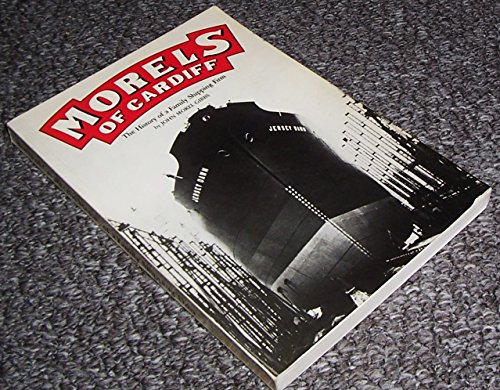 Stock image for Morels of Cardiff: The History of a Family Shipping Firm for sale by WorldofBooks