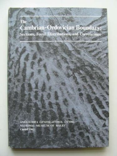 The Cambrian-Ordovician boundary: Sections, fossil distributions, and correlations (Geological series / National Museum of Wales) (German Edition) (9780720002539) by Bassett, M G And W T Dean: