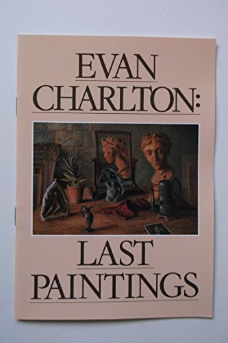 Stock image for EVAN CHARLTON: LAST PAINTINGS. for sale by Siop y Morfa BA