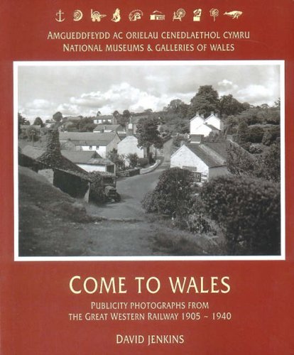 Stock image for Come to Wales: Publicity Photographs from the Great Western Railway 1905-1940 for sale by WorldofBooks