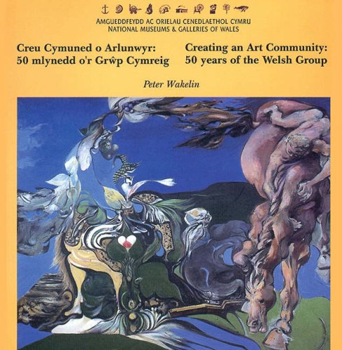 Stock image for Creu Cymuned o Arlunwyr - 50 Mlynedd o'r Grp Cymreig / Creating an Art Community - 50 Years of the Welsh Group: 50 Years of the Welsh Group/50 Mlynedd O'r Grwp Cymreig for sale by WorldofBooks