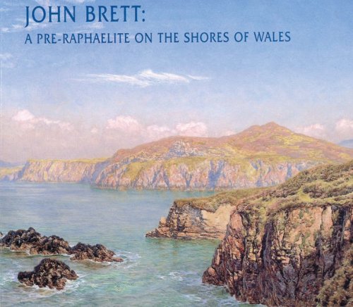 John Brett: A Pre-Raphaelite on the Shores of Wales (9780720005073) by John-brett-national-museum-of-wales