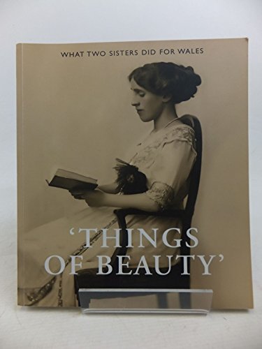 Stock image for Things of Beauty' : What Two Sisters Did for Wales for sale by Better World Books Ltd