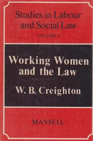 Working women and the law (Studies in labour and social law) (9780720105520) by Creighton, W. B