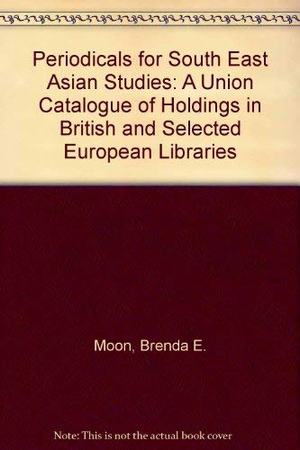 Beispielbild fr Periodicals for South East Asian Studies: A Union Catalogue of Holdings in British and Selected European Libraries zum Verkauf von Anybook.com