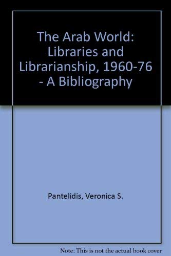 9780720108217: The Arab World: Libraries and Librarianship, 1960-76 - A Bibliography