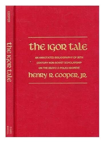 

Igor Tale: Annotated Bibliography of Twentieth-century Non-Soviet Scholarship on the Slovo O Polku Igoreve [Hardcover] COOPER (Henry R. Jr)