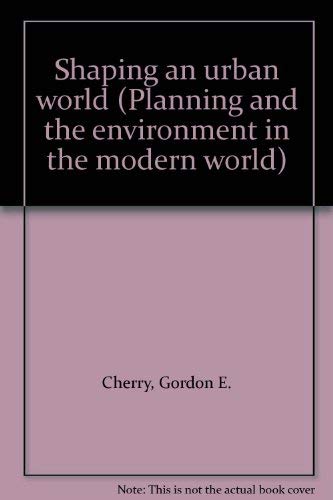 Shaping an Urban World: Planning in the Twentieth Century