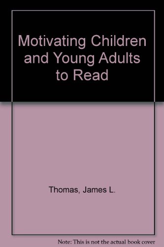 Motivating Children and Young Adults to Read (9780720109320) by James L. Thomas