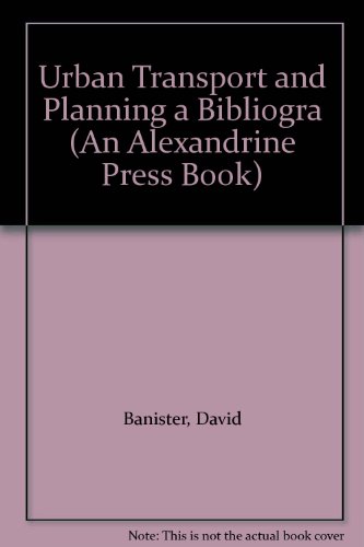 Urban Transport and Planning: Bibliography with Abstracts (Alexandrine Press Book)