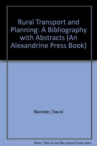 Rural Transport and Planning: A Bibliography With Abstracts (9780720116922) by Banister, David