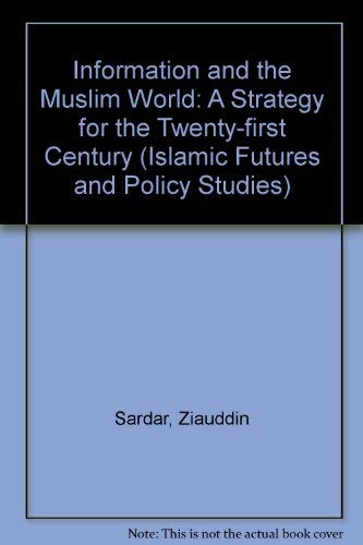 Information and the Muslim World: A Strategy for the Twenty-First Century (9780720117288) by Sardar, Ziauddin