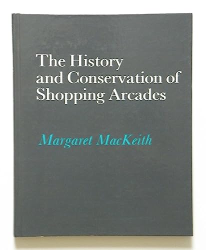 Imagen de archivo de The History and Conservation of Shopping Arcades a la venta por Edmonton Book Store