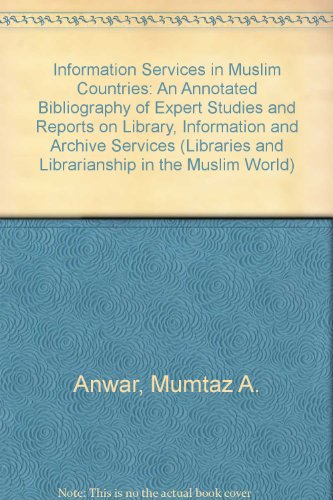 Stock image for Information Services in Muslim Countries An Annotated Bibliography of Expert Studies and Reports on Library, Information and Archive Services for sale by T. A. Borden Books
