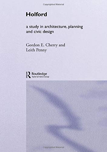 Holford: A Study in Architecture, Planning and Civic Design (Planning, History and Environment Se...