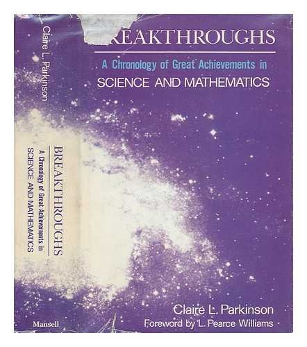 BREAKTHROUGHS: A CHRONOLOGY OF GREAT ACHIEVEMENTS IN SCIENCE AND MATHEMATICS