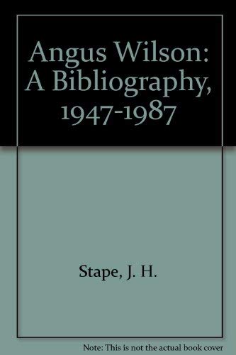 9780720118728: Angus Wilson: A Bibliography, 1947-1987