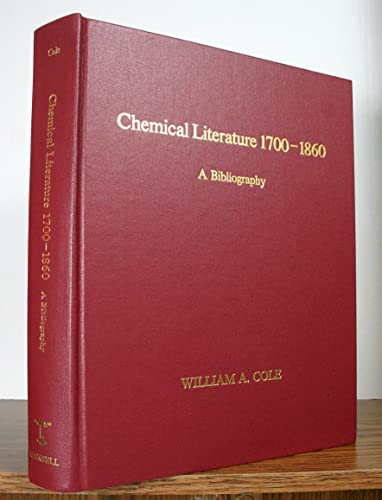 Beispielbild fr Chemical Literature 1700-1860: A Bibliography with Annotations, Detailed Descriptions, Comparisons and Locations zum Verkauf von Bernhard Kiewel Rare Books