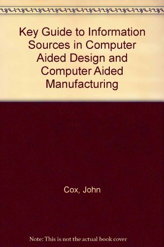 Imagen de archivo de Key Guide to Information Sources in Computer Aided Design and Computer Aided Manufacturing a la venta por Hay-on-Wye Booksellers
