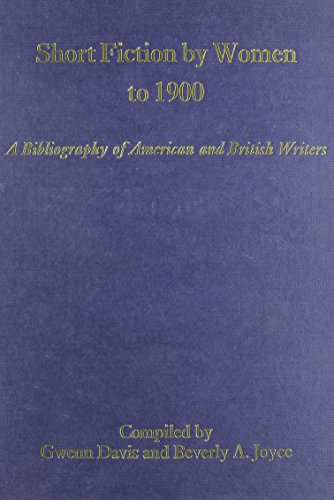 Stock image for Short Fiction by Women to 1900: A Bibliography of American and British Writers: Volume 4 for sale by Powell's Bookstores Chicago, ABAA