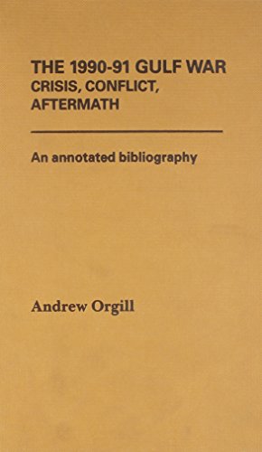 Beispielbild fr 1990-91 Gulf War: Crisis, Conflict, Aftermath - An Annotated Bibliography zum Verkauf von Anybook.com