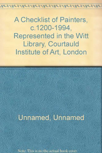 Stock image for A CHECKLIST OF PAINTERS C1200-1994 REPRESENTED IN THE WITT LIBRARY COURTAULD INSTITUTE OF ART, LONDON. for sale by Burwood Books