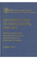 ARCHITECTURE IN MANUSCRIPT, 1601-1996. GUIDE TO THE BRITISH ARCHITECTURAL LIBRARY MANUSCRIPTS AND...